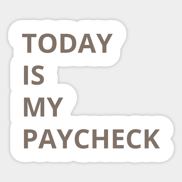 TODAY IS MY PAYCHECK Sticker by HAIFAHARIS